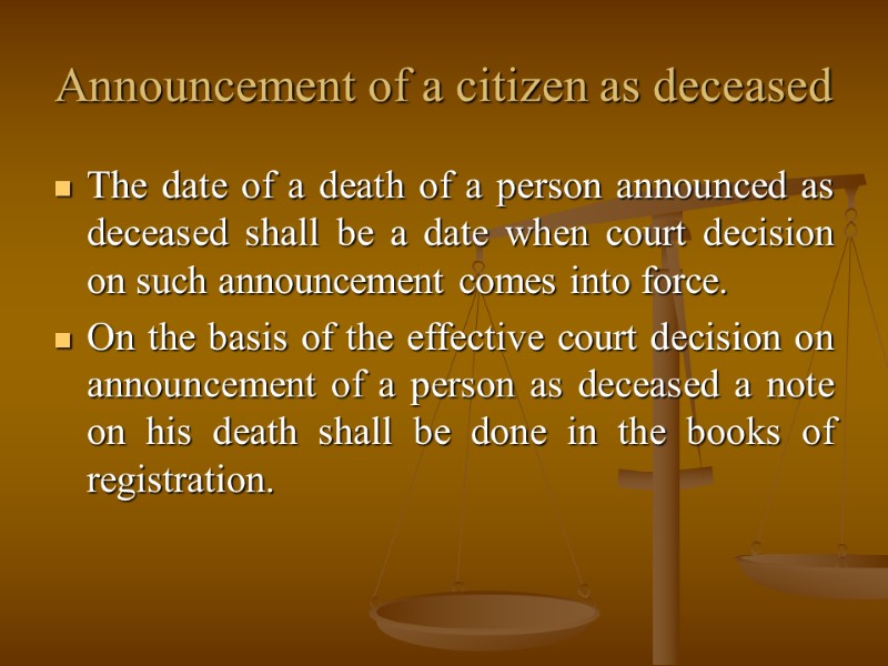 Announcement of a citizen as deceased The date of a death of a person
